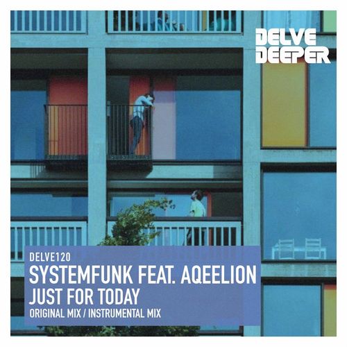Systemfunk ft Aqeelion - Just For Today / Delve Deeper Recordings