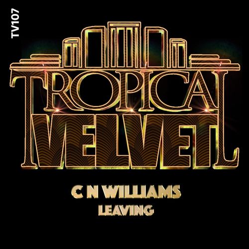 CN Williams - Leaving / Tropical Velvet