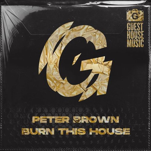 Peter Brown - Burn This House / Guesthouse Music