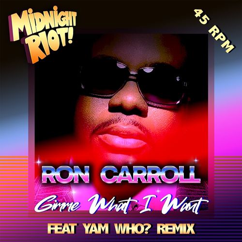 Ron Carroll - Gimme What I Want / Midnight Riot