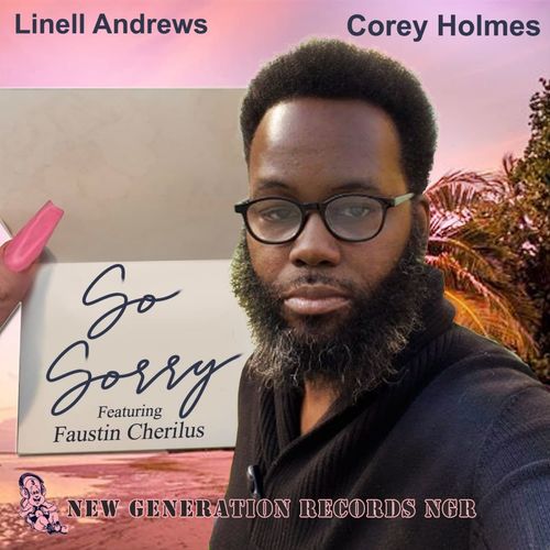 Linell Andrews & Corey Holmes feat. Faustin Cherilus - So Sorry / New Generation Records