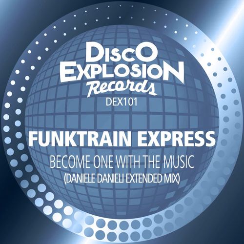 Funktrain Express - Become One With The Music (Daniele Danieli Extended Mix) / Disco Explosion Records