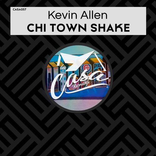 Kevin Allen - Chi Town Shake / La Casa Recordings