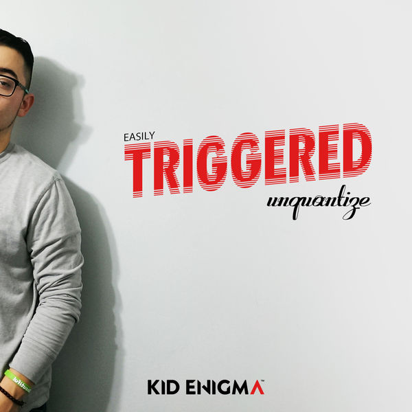 Kid Enigma - Easily Triggered / unquantize