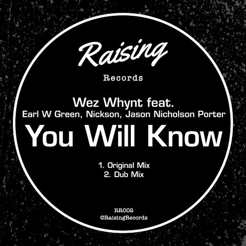 Wez Whynt, Earl W Green, Jason Nicholson Porter, Nickson - You Will Know / Raising Records