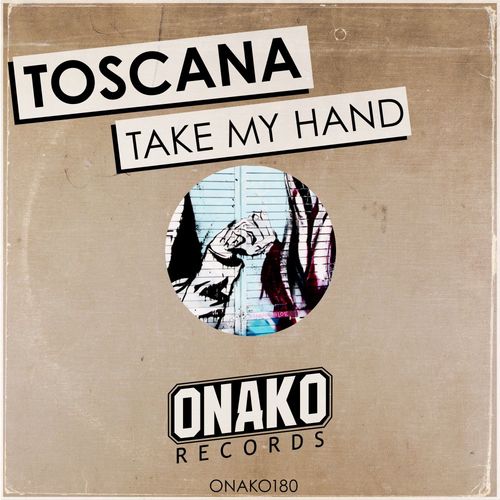 Toscana - Take My Hand / Onako Records