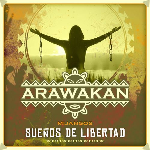Mijangos - Sueños de Libertad / Arawakan