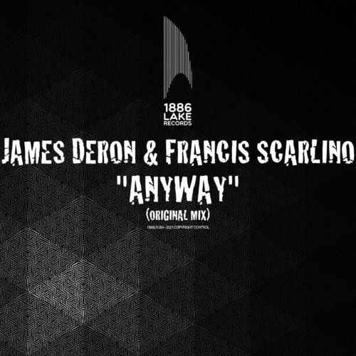 James Deron & Francis Scarlino - Anyway / 1886 Lake Records
