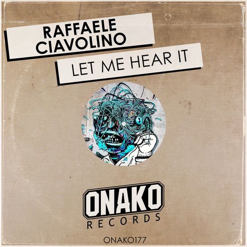 Raffaele Ciavolino - Let Me Hear It / Onako Records