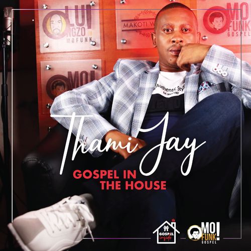 Thami Jay - Gospel in the House (Incl. Problem Child Ten83 Remix) / Mofunk Gospel