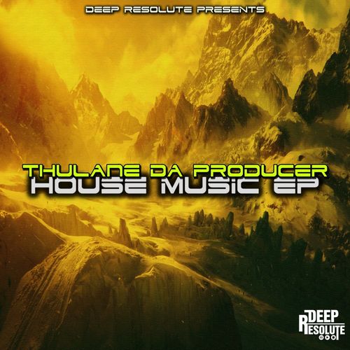 Thulane Da Producer - House Music EP / Deep Resolute (PTY) LTD