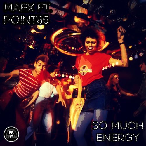 Maex & Point85 - So Much Energy / Funky Revival