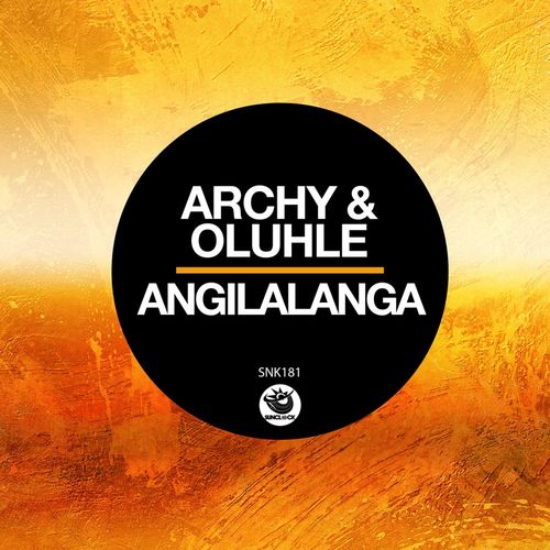 Archy & Oluhle - Angilalanga / Sunclock