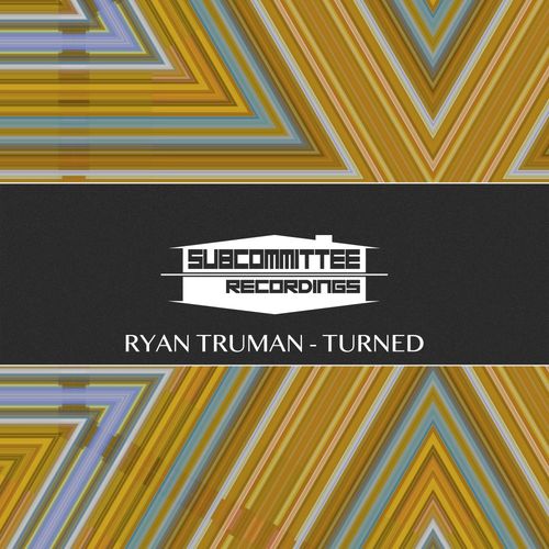 Ryan Truman - Turned / Subcommittee Recordings
