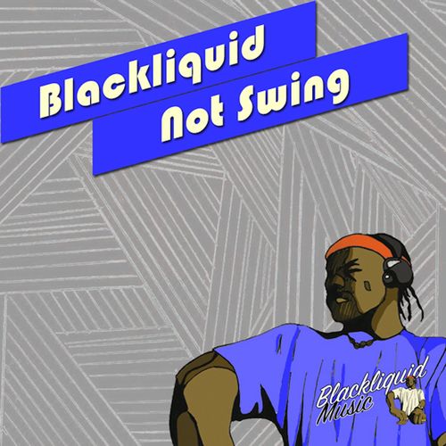 Blackliquid - Not Swing / Blackliquid Music