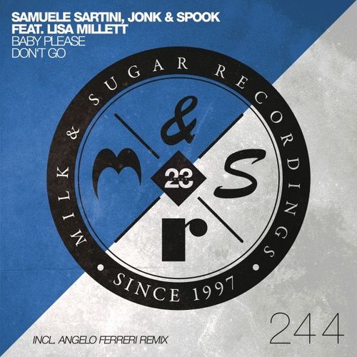 Samuele Sartini, Jonk & Spook ft Lisa Millett - Baby Please Don't Go / Milk & Sugar Recordings