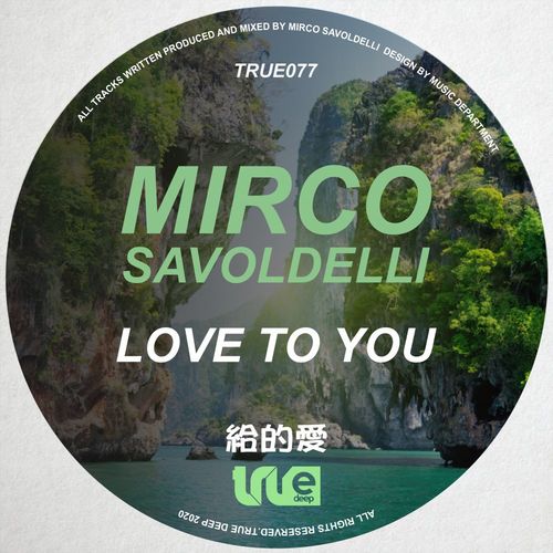Mirco Savoldelli - Love To You / True Deep