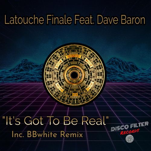 Latouche Finale - It's Got To Be Real (feat. Dave Baron) / Disco Filter Records