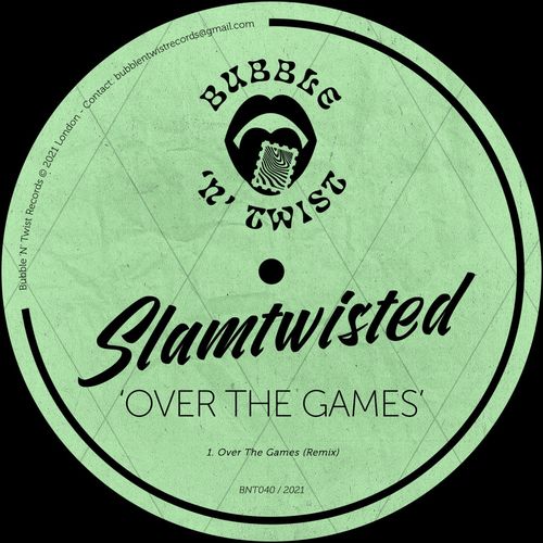 SLAMTWISTED - Over The Games / Bubble 'N' Twist Records