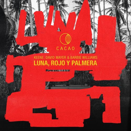 KEENE, David Mayer & Barbie Williams - Luna, Rojo & Palmera / Cacao Records