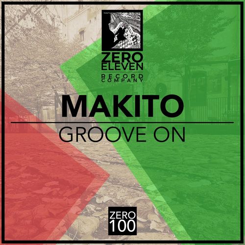 Makito - Groove On / Zero Eleven Record Company