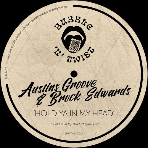 Austins Groove & Brock Edwards - Hold Ya In My Head / Bubble 'N' Twist Records