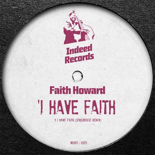 Faith Howard - I Have Faith (Soulbridge Remix) / Indeed Records