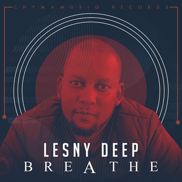Lesny Deep - Breathe / Chymamusiq Records
