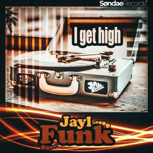 Jayl Funk - I Get High / Sondae Records