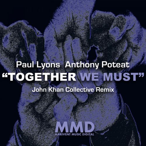 Paul Lyons & Anthony Poteat - Together We Must (John Khan Collective Remix) / Marivent Music Digital