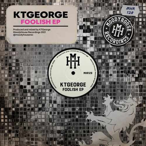 KTGeorge - Foolish EP / MoodyHouse Recordings