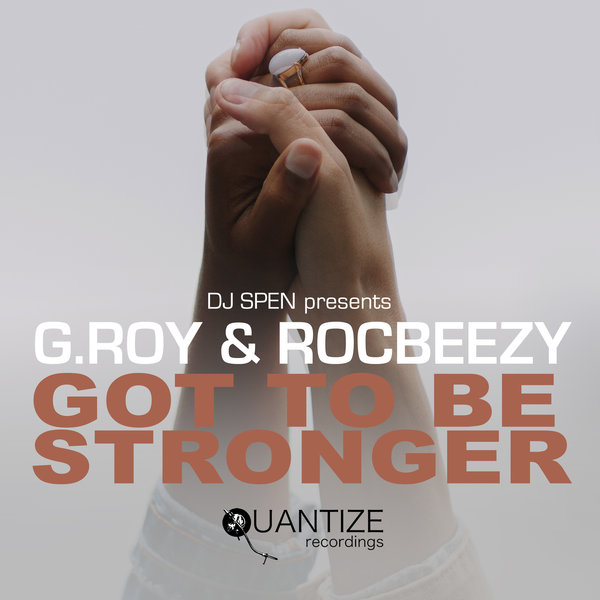 G.Roy & RocBeezy - Got To Be Stronger / Quantize Recordings