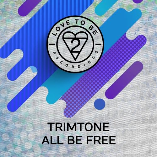 Trimtone - All Be Free / Love To Be Records