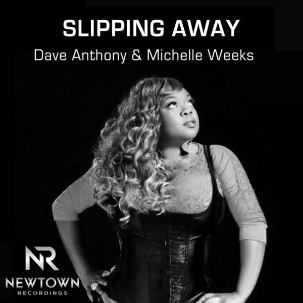 Dave Anthony & Michelle Weeks - Slipping Away / Newtown Recordings