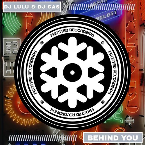 DJ Lulu & Dj Gas - Behind You / Frosted Recordings