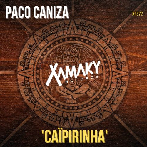 Paco Caniza - Caïpirinha / Xamaky Records