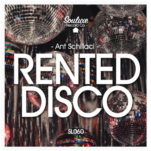 Ant Schillaci - Rented Disco / Souluxe Record Co
