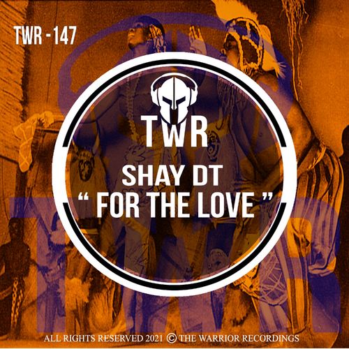 Shay dT - For The Love / The Warrior Recordings