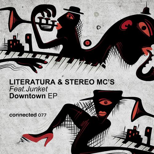 Literatura, Stereo MC's, Junket - Downtown EP / Connected