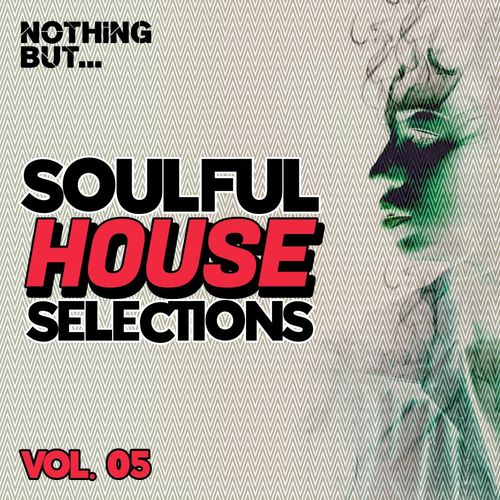VA - Nothing But... Soulful House Selections, Vol. 05 / Nothing But