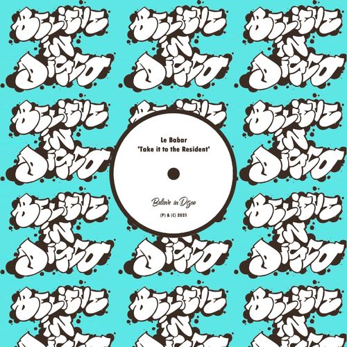 Le Babar - Take It to the Resident / Believe in Disco