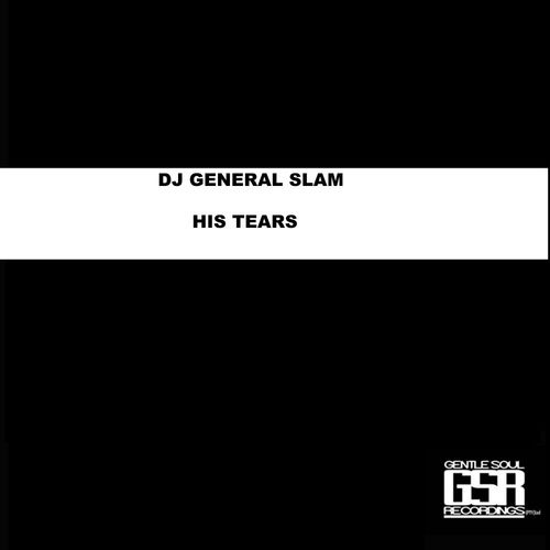 DJ General Slam - His Tears / Gentle Soul Records