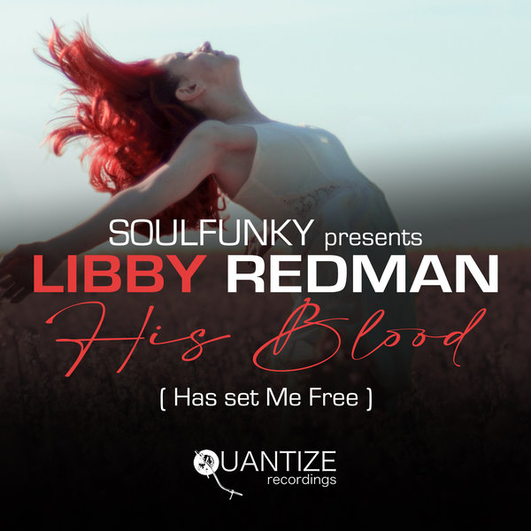 SoulFunky & Libby Redman feat. One Voice Gospel Choir - His Blood (Has Set Me Free) / Quantize Recordings
