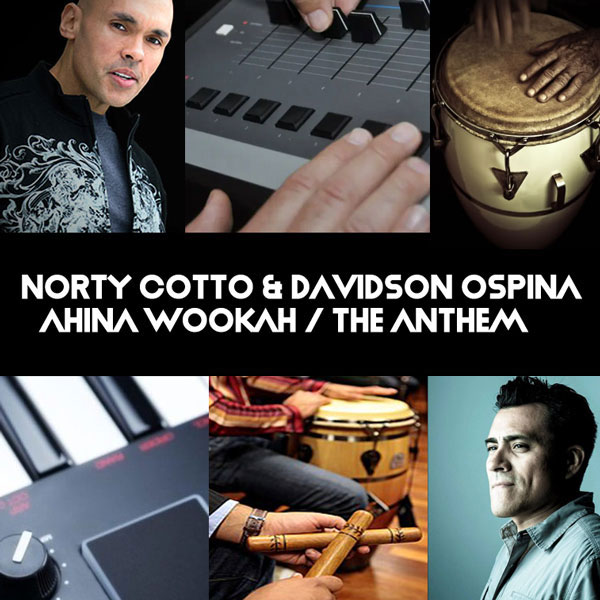 Norty Cotto & Davidson Ospina - Ahina Wooka / The Anthem / Open Bar Music