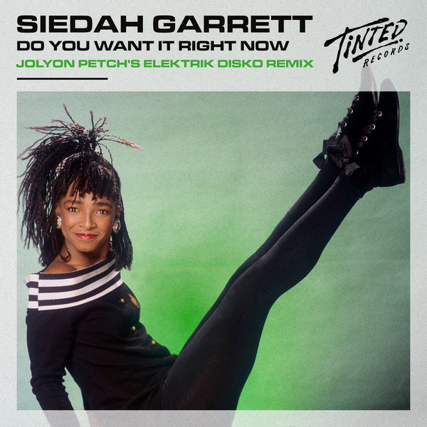 Siedah Garrett - Do You Want It Right Now (Jolyon Petch's Elektrik Disko Remix) / Tinted Records