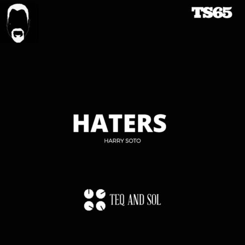 Harry Soto - HATERS / TEQ and SOL