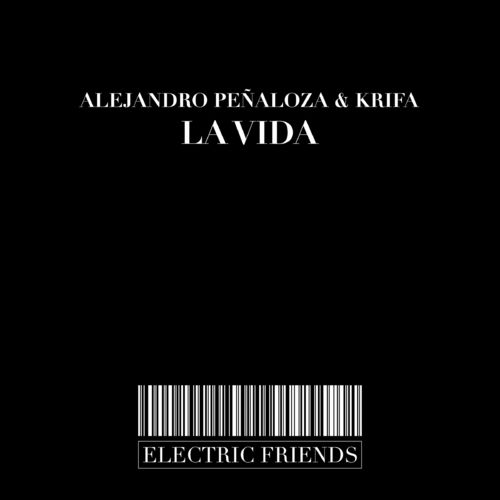 Alejandro Peñaloza - La Vida / ELECTRIC FRIENDS MUSIC