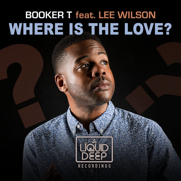 Booker T feat. Lee Wilson - Where Is The Love? / Liquid Deep