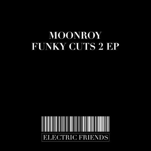 Moonroy - Funky Cuts 2 EP / ELECTRIC FRIENDS MUSIC
