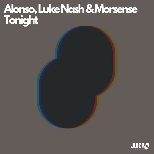 Alonso, Luke Nash, Morense - Tonight / Juicy Music